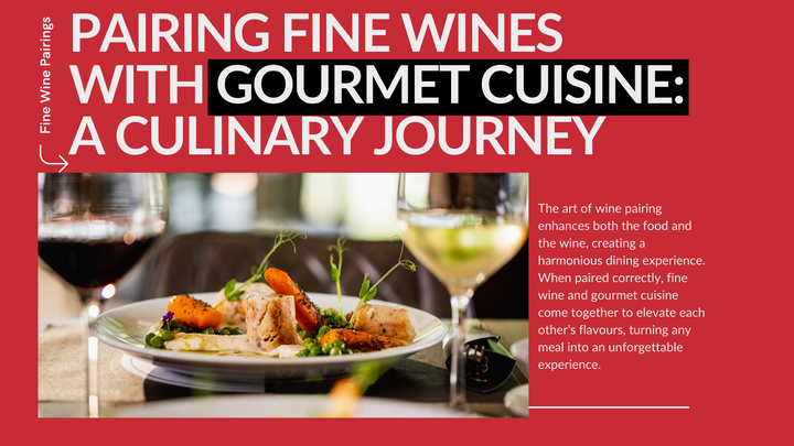 Pairing Fine Wines with Gourmet Cuisine: A Culinary Journey