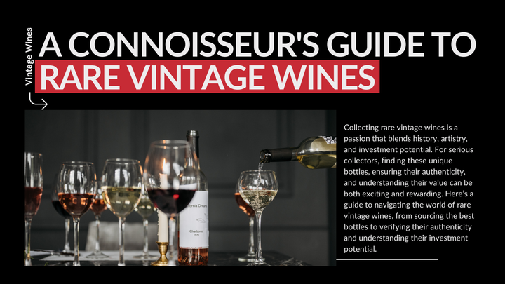 A Connoisseur's Guide to Rare Vintage Wines