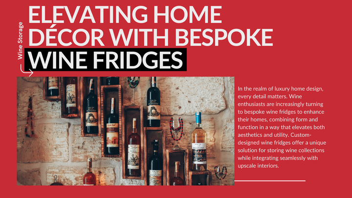 Elevating Home Décor with Bespoke Wine Fridges